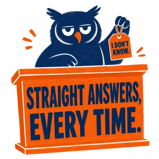 A navy owl at an orange podium printed Straight Answers, Every Time. A tiny tag in its wing says I don't know.